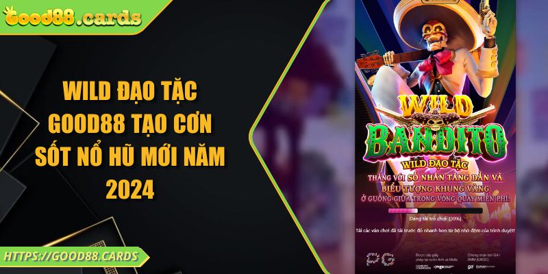 Wild Đạo Tặc Good88 Tạo Cơn Sốt Nổ Hũ Mới Năm 2024 4 Wild Đạo Tặc Good88 Tạo Cơn Sốt Nổ Hũ Mới Năm 2024
