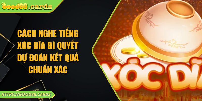 Cách Nghe Tiếng Xóc Đĩa Bí Quyết Dự Đoán Kết Quả Chuẩn Xác 9 Cách Nghe Tiếng Xóc Đĩa Bí Quyết Dự Đoán Kết Quả Chuẩn Xác