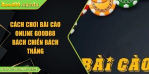 Cách Chơi Bài Cào Online Good88 Bách Chiến Bách Thắng 8 Cách Chơi Bài Cào Online Good88 Bách Chiến Bách Thắng